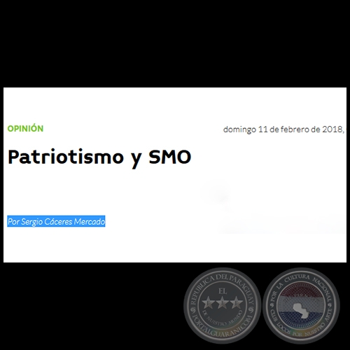 PATRIOTISMO Y SMO - Por SERGIO CCERES MERCADO - Domingo, 11 de Febrero de 2018